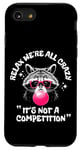 Coque pour iPhone SE (2020) / 7 / 8 Relax We're All Crazy It's Not A Competition Funny Raton laveur