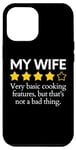 iPhone 15 Pro Max Funny Saying My Wife Very Basic Cooking Features Sarcasm Fun Case