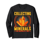 Collecting Minerals One Adventure at a Time Mineral Long Sleeve T-Shirt