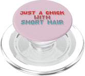 Short Hair Quotes Just A Chick With Short Hair PopSockets PopGrip for MagSafe