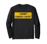 Military Front Toward Enemy, Front Towards Enemy Long Sleeve T-Shirt