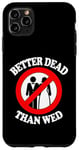 Coque pour iPhone 11 Pro Max Better Dead Than Wed, un single drôle sur le divorce