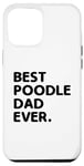 Coque pour iPhone 13 Pro Max Best Poodle Dad Ever Caniches propriétaire de chien