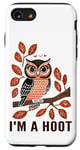 iPhone SE (2020) / 7 / 8 I'm A Hoot, Owl Pun Sarcastic Jokes Sayings Case