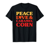 Caramel Corn I Love Caramel Corn Funny Food T-Shirt