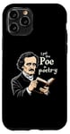 iPhone 11 Pro I Put The Poe In Poetry | For A Poet | Funny Edgar Allan Poe Case