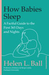 How Babies Sleep  A Factful Guide to the First 365 Days and Nights