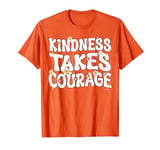 Kindness Takes Courage Groovy Unity Day Orange Anti Bullying T-Shirt