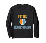 Future Neurosurgeon & Brain Surgeon pride icebreaker Long Sleeve T-Shirt