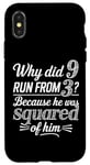 iPhone X/XS Why Did 9 Run From 3 Because He Was Squared of Him Math Joke Case