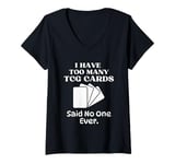 Womens I Have Too Many Trading Card Game Cards Said No One Ever V-Neck T-Shirt