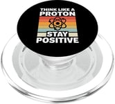 Think Like A Proton And Stay Positive Science PopSockets PopGrip for MagSafe