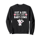 Just A Girl Who Loves Baby Cows Cute Funny Baby Cow Lover Sweatshirt