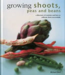 Growing Shoots, Peas and Beans  A Directory of Varieties and How to Cultivate Them Successfully