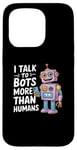 iPhone 15 Pro I talk to robots more than human Funny AI Machine Learning Case