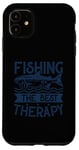 Coque pour iPhone 11 Best Fun Adult Men Humour Fishing The Best Therapy