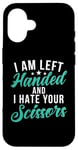 Coque pour iPhone 16 I am left hand and i hate your Scissors Lefty