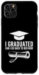 iPhone 11 Pro Max I Graduated Can I Go Back To Bed Now Case