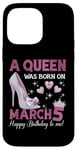 Coque pour iPhone 14 Pro Max Une reine est née le 5 mars, Girlie Birthday Queen