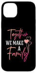 iPhone 14 Plus Together We Make a Family Reunion Vibe Making Memories Match Case