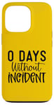 iPhone 13 Pro Funny 0 Days Without Incident Sarcasm Humor Design Case