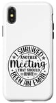 iPhone X/XS Gift I Survived Another Meeting Clothes Business Office Fun Case