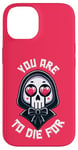 Coque pour iPhone 14 Dark Humour You are to die for Grim Reaper Cute Halloween