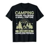 Where You Spend a Small Fortune Live Like a Homeles Hiking T-Shirt