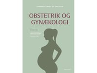 Obstetrik Och Gynekologi, 3:E Upplagan | Lawrence Impey Och Tim Child | Språk: Danska