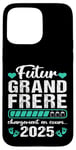 Coque pour iPhone 15 Pro Max Futur Grand Frère 2025 Annonce Naissance Grossesse Cadeau