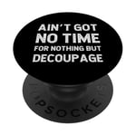 Papier de découpage amusant en carton avec inscription « Got No Time For Nothing But » PopSockets PopGrip Adhésif