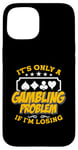 iPhone 15 It's Only A Gambling Problem If Casino Luck Lover Poker Dice Case