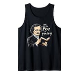 I Put The Poe In Poetry | For A Poet | Funny Edgar Allan Poe Tank Top