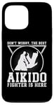 iPhone 13 Pro Max Aikido Fighter - Dont worry the best Aikido fighter is there Case