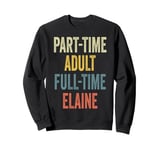 ELAINE Personalized Retro Girls Part-Time ELAINE Name Sweatshirt