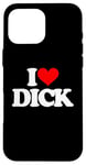 iPhone 16 Pro Max I Love Dick - Funny Saying Sarcastic Cool Sex Cute Sexy Case