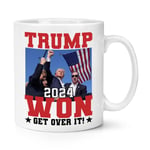 Trump Won 2024 Get Over It 10oz Mug Cup Donald Shooting Assassination President