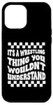 Coque pour iPhone 12 Pro Max Citation amusante It's A Wrestling Thing You Wouldn't Understand