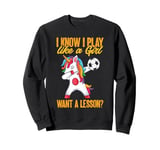 Soccer Funny I Play Like A Girl Want A Lesson Sweatshirt