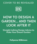 How to Design a Garden  Create and Maintain Your Dream Garden