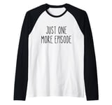 Just One More Episode TV Addict Streaming Fans Binge Watcher Raglan Baseball Tee