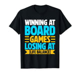 Winning at Board Games Losing at Life Balance Game Night T-Shirt