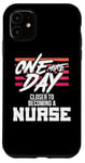 iPhone 11 Nursing Student One More Day Closer Becoming a Nurse Case