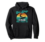 California San Diego Is Calling Must Go Pullover Hoodie