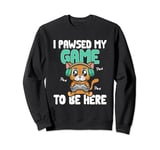 I Pawsed My Game To Be Here Video Gamer Cat Gaming Sweatshirt