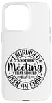 iPhone 15 Pro Max Gift I Survived Another Meeting Clothes Business Office Fun Case