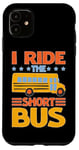 iPhone 11 I Ride The Short Bus ---- Case