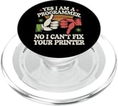 Sarcasme Yes I Am A Programmer Non I Can't Fix Your Printer PopSockets PopGrip pour MagSafe