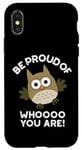 Coque pour iPhone X/XS Sois fier de qui tu es Funny Owl Pun