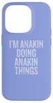 iPhone 14 Pro I'm Anakin Doing Anakin Things Funny Vintage Case